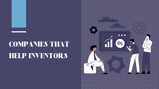 How Can Invention Assistance Companies Help to Patent an Invention Idea?